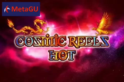 Cosmic Reels Hot